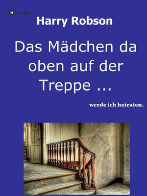 cover image of Das Mädchen da oben auf der Treppe ...